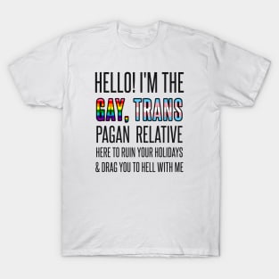 I’M THE GAY, TRANS PAGAN RELATIVE T-Shirt